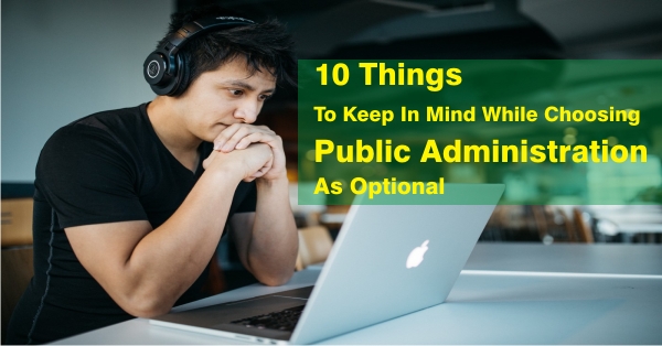10 Things to Keep in Mind While Choosing Public Administration as Optional