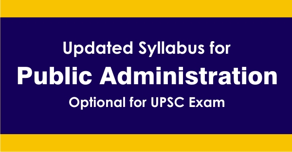 Updated Syllabus for Public Administration Optional for UPSC Exam