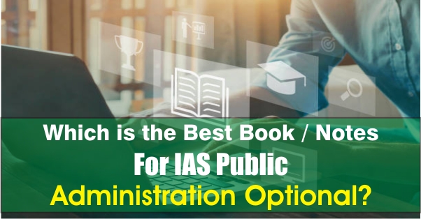 Which is the best book notes for IAS public administration optional