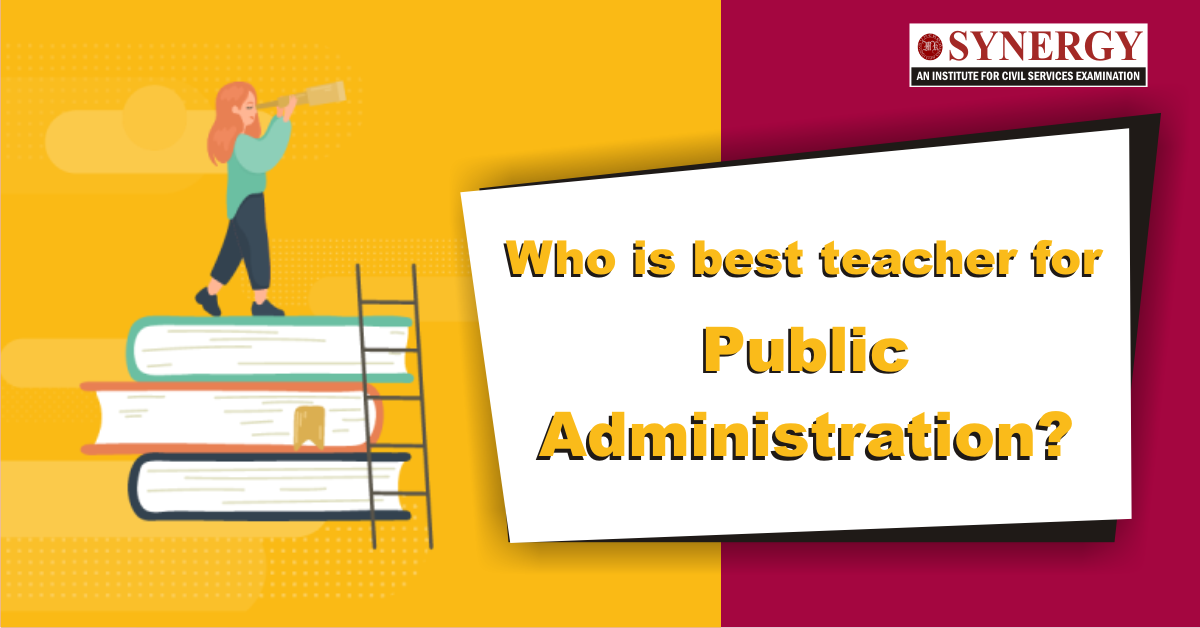 Who is best teacher for Public Administration