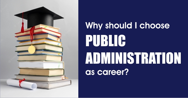 Why should I choose public administration as career